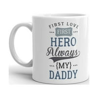 Prvo ljubav prvi heroj uvijek moji tatinski dan oca pokloni kafe čaj keramički krig uredski kupac poklon