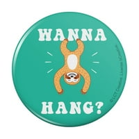 Želite li objesiti Želite li Sloth Funny Humor Pinback PIN