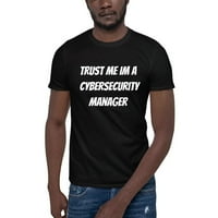Vjerujte mi da sam cyber-sigurnosni menadžer kratkih rukava pamučna majica od nedefiniranih poklona