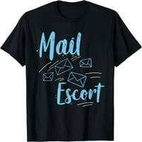 Mail Escort Funny Mail Carrier i Mailman Dostava Poklon majica