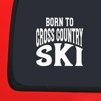 Auto se naljepnica rodila za cross Country Ski Skijanje Skijanje Snježnog avantura Naljepnica naljepnica
