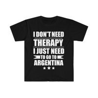 Ne trebaju terapiju treba ići na Argentina unise majicu S-3XL odmor