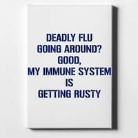 Smrtonosna gripa? Dobar, imunološki sustav je zahrđao - 10 10 - ukrasna platna zidna umjetnost - bijela