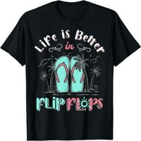 Život je bolji u majici Flip Flops Ljetna majica za odmor na plaži