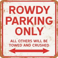 Metalni znak - samo rowdy parking - Vintage Rusty Look