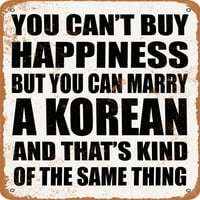 Metalni znak - ne možete kupiti sreću, ali možete se udati za korejski - vintage rusty izgled