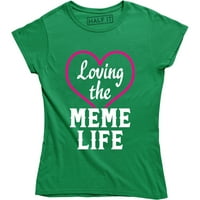 Voljeti životni život - smiješne memes šala ženska majica