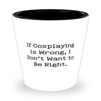 Najbolji pokloni za cosplay, ako je cosplaying pogrešan, ne želim biti u pravu, neprimjereni čaše za