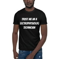 Vjerujte mi im elektrofiziološki tehničar kratkih rukava pamučna majica po nedefiniranim poklonima