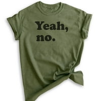 Da, nema majice, unise ženska muška majica, sarkastična majica, trendy majica, škljocnica, majica, heather vojna zelena, x