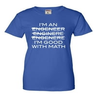 Žene Ja sam inženjer, dobar sam u matematici majica