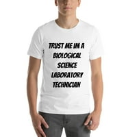 Verujte mi da sam biološki naučno laboratorijski tehničar kratkih rukava pamučna majica po nedefiniranim