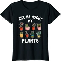 Smiješni vrtlar Pitajte me o mojim biljkama majica za brisanje poklon majica