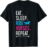 Jedite vožnju za spavanje Konji ponavljaju konja Konjički za djevojke majicu