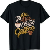 Poklon kofeina, ok, ali prva kafa majica crna 3x-velika