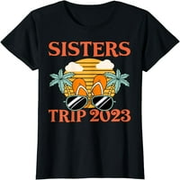 Sisters Trip Krstarenje plaža Izleti za odmor Girls Women Majica