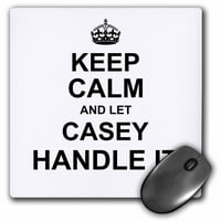 3Droza Ostanite mirni i pustite da Casey rukuje - smiješno lično ime - jastučić miša, po