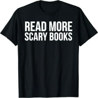 Čitač smiješan - pročitajte više zastrašujuće knjige majica