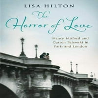 Unaprijed užas užas ljubavi: Nancy Mitford i Gaston Palewski u Parizu i Londonu, tvrdi uvez 0