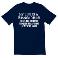 TotallOnorn Moj život je romantična komedija Minus romansa i samo mi se smijem svojim šalama Novost sarkastične smiješne muške grafičke majice