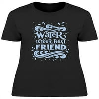 Voda je tvoja najbolja prijateljica citat majica žena -image by shutterstock, ženska velika
