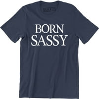 Born Sassy - od portothograpy Funny poklon slogan muške majice