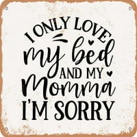 Metalni znak - volim samo svoj krevet i mama mi je žao - vintage rusty izgled