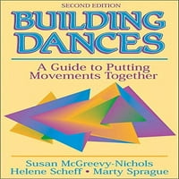 Građevinski plesovi: Vodič za stavljanje pokreta zajedno Meke korice Susan McGreevy-Nichols, Helene