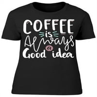 Kafa će uvijek biti dobra majica žena -image by shutterstock, ženka velika