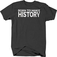 Rođen da napravi istoriju majica učitelja Buff učitelja srednje tamno siva