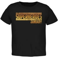 Pravi superheroji rođeni su u januarskoj majici malih majica crne 3T