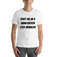 Verujte mi im imigracijski menadžer slučaja kratkih rukava pamučna majica majica u nedefiniranim poklonima